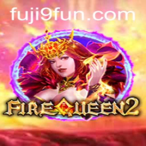 Exploring the Mystical World of FireQueen2 and Fuji9
