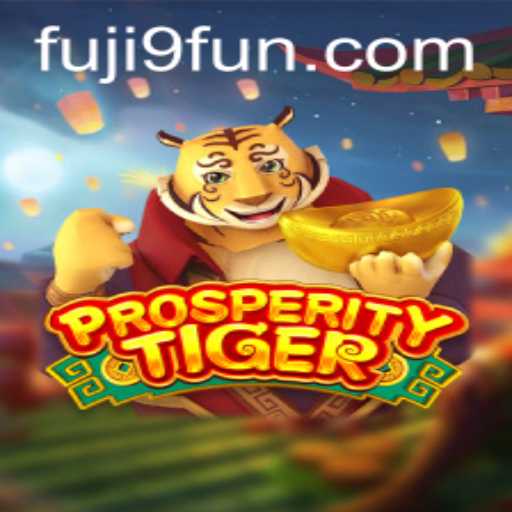 Explore the Exciting World of ProsperityTiger with Fuji9